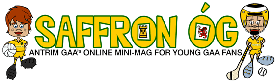 Saffron g - County Antrim GAA's online mini-mag for Young GAA Fans